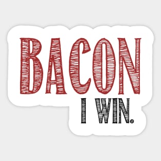 Bacon. I win. Sticker